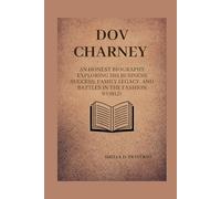 Dov Charney: An honest biography exploring his business success, family legacy, and battles in the fashion world.