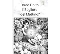 Dov’è Finito il Bagliore del Mattino(Fumetti per ragazzi)
