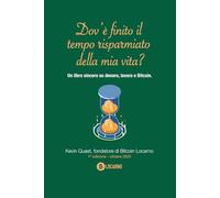 Dov’è finito il tempo risparmiato della mia vita?: Un libro sincero su denaro, lavoro e Bitcoin.