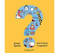 Dov’è finito il topolino? Ediz. a colori