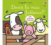 Fiona Watt – Dov’è la mia fattoria? – Carezzalibri sonori – Ediz. a colori