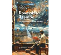 Dove abita il tempo. Passeggiare tra fisica e filosofia [Paperback] [Jun 14, 202