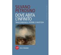 Dove abita l'infinito. Trascendenza, potere e giustizia