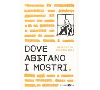 Dove abitano i mostri [Paperback] Bonfiglioli, Benedetta