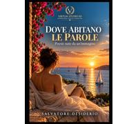 DOVE ABITANO LE PAROLE: Poesie nate da un’immagine
