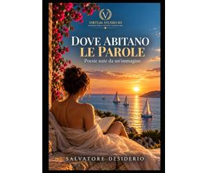 DOVE ABITANO LE PAROLE: Poesie nate da un’immagine