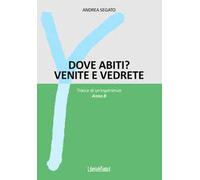 Dove abiti? Venite e vedrete. Tracce di un'esperienza. Anno B