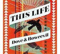 Dove And Boweevil - This Life