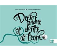 Libri Orts García María - Dove Andra Il Dente Di Leone?