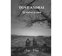 DOVE ANDRAI: Sé volver a casa