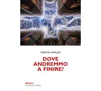 Dove andremmo a finire? Una chiesa che osa la conversione - Werlen Martin
