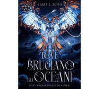 Dove bruciano gli oceani. Vol. 1