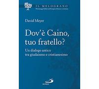 Dov'è Caino, tuo fratello? Un dialogo antico tra giudaismo e cristianesimo