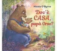 Dov'è casa, papà Orso? Ediz. a colori