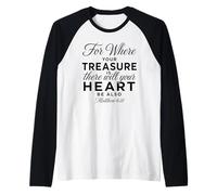 Dove c'è Il Tuo Tesoro Ci sarà Il Cuore Saggio Matteo 6:21 Maglia con Maniche Raglan