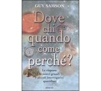 Dove, chi, quando, come, perché?