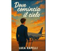 Dove comincia il cielo: Un viaggio tra sirene e partenze: 1