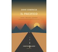 Dove comincia il Pacifico: Un viaggio attraverso l’America del 1972, tra amicizia, libertà e promesse da mantenere