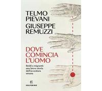 Dove comincia l'uomo. Ibridi e migranti: una breve storia dell'avventura umana