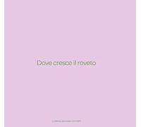 Dove cresce il roveto. Catalogo della mostra (Bergamo, 19 settembre-27 ottobre 2024). Ediz. illustrata