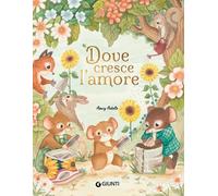 Dove cresce l'amore. Ediz. a colori
