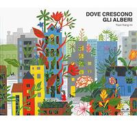 Yoon Kang-mi – Dove crescono gli alberi – Ediz. a colori – Copertina rigida