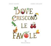 Dove crescono le favole. Ediz. a colori