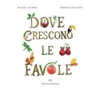 Dove crescono le favole. Ediz. a colori