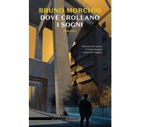 Dove crollano i sogni - Morchio Bruno