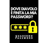 Dove diavolo è finita la mia password? - Quaderno password divertente: Libro per appunti a righe divertente, Idea regalo collega ufficio, capo, moglie, marito, amica, amico
