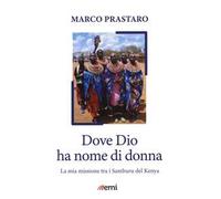 Dove Dio ha nome di donna. Missione tra Samburu Kenya