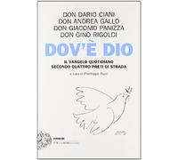 Dov'è Dio. Il Vangelo quotidiano secondo quattro preti di strada