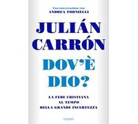 Carrón – Dov'è Dio? – La fede cristiana al tempo della grande incertezza