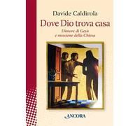 Dove Dio trova casa. Dimore di Gesù e missione della Chiesa