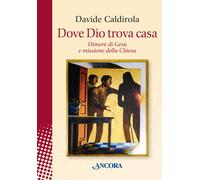 Dove Dio trova casa. Dimore di Gesù e missione della Chiesa - 202