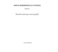 Dove dormono le favole: Piccole storie per cuori gentili