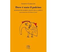 Dove è nato il pulcino. Aforismi per bambini amanti della libertà