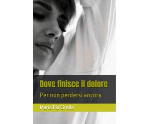 Dove finisce il dolore: Per non perdersi ancora