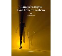 Dove finisce il sentiero [Paperback] [Nov 18, 2022] Rigosi, Giampiero