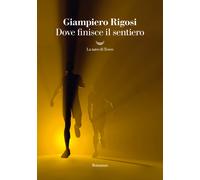 Dove finisce il sentiero - Rigosi Giampiero