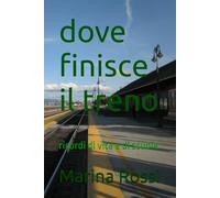 dove finisce il treno: ricordi di vita e di scuola