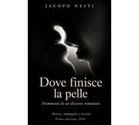 Dove finisce la pelle: Frammenti di un discorso romantico