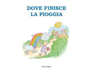 Dove finisce la pioggia. Ediz. a colori