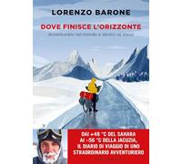 Dove finisce l'orizzonte. Avventurarsi nel mondo e dentro se stessi
