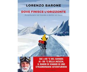 Dove finisce l'orizzonte. Avventurarsi nel mondo e dentro se stessi