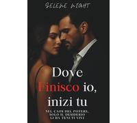 Dove finisco io, inizi tu: Nel caos del potere, solo il desiderio li ha tenuti vivi