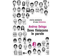 Dove finiscono le parole. Storia semiseria di una dislessica