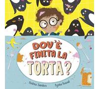 Dov'è finita la torta? Ediz. a colori