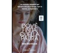 DOV'È FINITA QUELLA PAURA: Un metodo semplice per lasciare che sia il tempo, non la mente, a rispondere