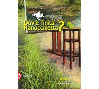 Dov'è finita ranocchietta? Ediz. a colori